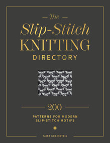 The Slip-Stitch Knitting Directory (200 patterns for modern slip-stitch motifs) by Faina Goberstein, 9781446318010