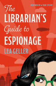 The Librarian's Guide to Espionage by Lea Geller, 9781837008728