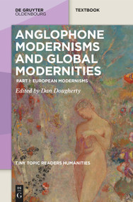 Anglophone Modernisms and Global Modernities (Part I: European Modernisms) by Dan Dougherty, 9783112240205