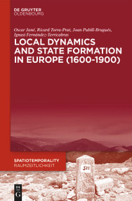 Local Dynamics and State Formation in Europe (1600-1900) by Oscar Jané, Ricard Torra-Prat, Joan Pubill-Brugués, Ignasi Fernández-Terricabras, 9783111708355