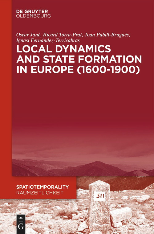 Local Dynamics and State Formation in Europe (1600-1900) by Oscar Jané, Ricard Torra-Prat, Joan Pubill-Brugués, Ignasi Fernández-Terricabras, 9783111708355