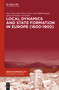Local Dynamics and State Formation in Europe (1600-1900) by Oscar Jané, Ricard Torra-Prat, Joan Pubill-Brugués, Ignasi Fernández-Terricabras, 9783111708355
