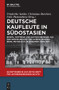 Deutsche Kaufleute in Südostasien (German Edition) by Friederike Sattler, Christiane Borchert, Felix Plantenberg, 9783112257685