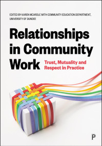Relationships in Community Work (Trust, Mutuality and Respect in Practice) by Karen McArdle, 9781447375913