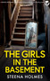 THE GIRLS IN THE BASEMENT (A totally addictive psychological thriller full of shocking twists) by Steena Holmes, 9781805736165