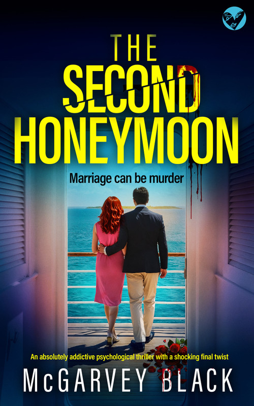 THE SECOND HONEYMOON (An absolutely addictive psychological thriller with a shocking final twist) by McGarvey Black, 9781805736189