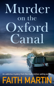 MURDER ON THE OXFORD CANAL (A gripping crime mystery full of twists) by Faith Martin, 9781805736134