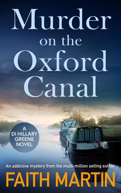 Murder on the Oxford Canal (A gripping crime mystery full of twists) by Faith Martin, 9781805736134