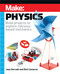 Make: Physics (Build projects to explore calculus-based mechanics) by Joan Horvath, Rich Cameron, 9781680458800