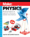 Make: Physics (Build projects to explore calculus-based mechanics) by Joan Horvath, Rich Cameron, 9781680458800
