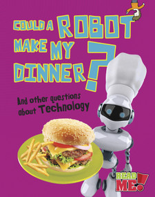 Could a Robot Make My Dinner? (And other questions about Technology) by Kay Barnham, 9781410952066