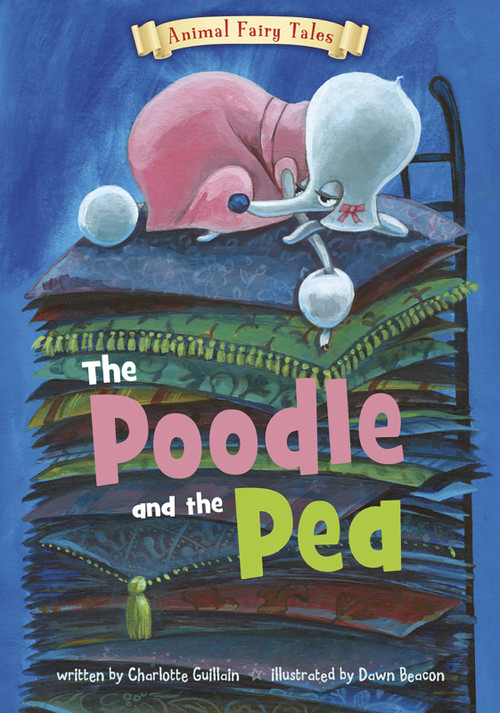 The Poodle and the Pea by Charlotte Guillain, Dawn Beacon, 9781410950321