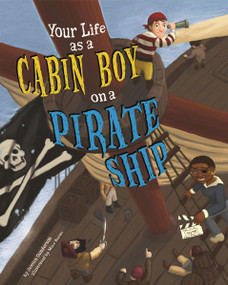 Your Life as a Cabin Boy on a Pirate Ship by Jessica Gunderson, Michael Burns, Glenn Kranking, Terry Flaherty, 9781404872493