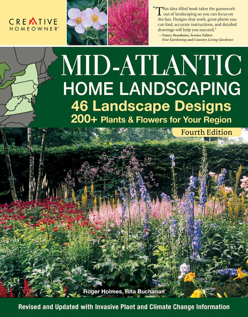 Mid-Atlantic Home Landscaping, 4th Edition (46 Landscape Designs with 200+ Plants & Flowers for Your Region) by Mark Wolfe, Technical Editor, 9781580115865