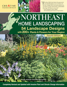 Northeast Home Landscaping, 4th Edition (54 Landscape Designs with 200+ Plants & Flowers for Your Region) by Ruth Rogers Clausen, Editors of Creative Homeowner, 9781580115872