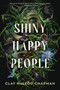 Shiny Happy People by Clay McLeod Chapman, 9780593904114