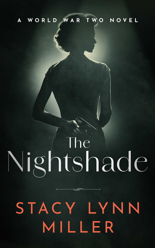 The Nightshade (A World War Two Novel) by Stacy Lynn Miller, 9781648756931