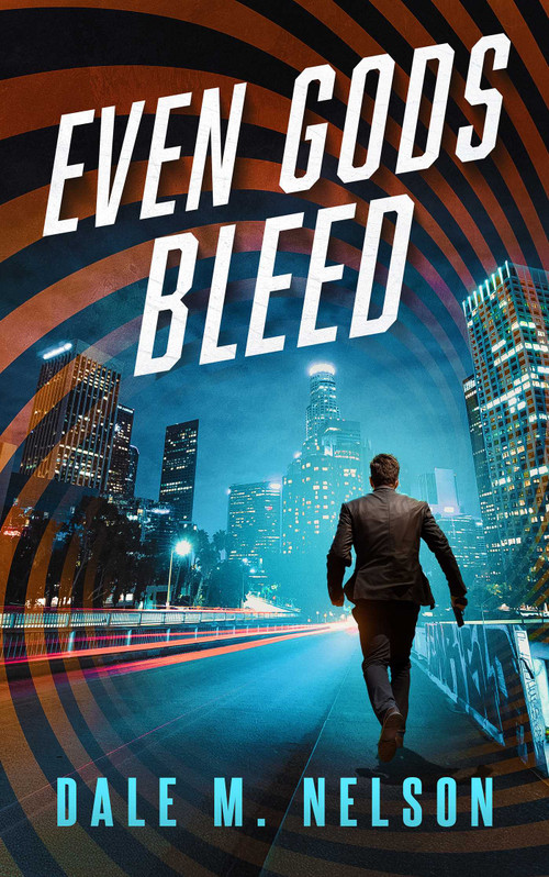 Even Gods Bleed by Dale M. Nelson, 9781648757006