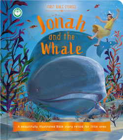 First Bible Stories: Jonah and the Whale (a Beautifully Illustrated Bible Story Retold for Little Ones) by IglooBooks, Diane Le Feyer, 9781805856122