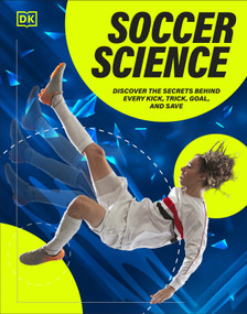 Science Secrets of Football (Discover the Secrets Behind Every Kick, Trick, Goal, and Save) by DK, 9798217313228