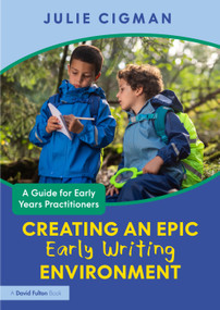 Creating an EPIC Early Writing Environment (A Guide for Early Years Practitioners) by Julie Cigman, 9781041080893