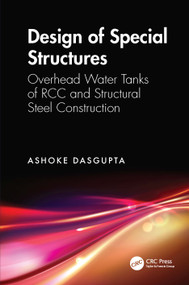 Design of Special Structures (Overhead Water Tanks of RCC and Structural Steel Construction) by Ashoke Dasgupta, 9781041210801