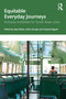 Equitable Everyday Journeys (Inclusive Mobilities for South Asian Cities) by Ajay Bailey, Sobin George, Prajwal Nagesh, 9781041003649