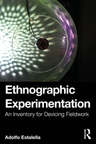 Ethnographic Experimentation (An Inventory for Devicing Fieldwork) by Adolfo Estalella, 9781041023937