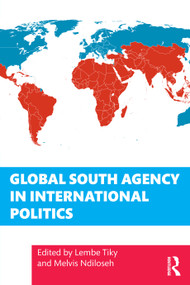 Global South Agency in International Politics by Lembe Tiky, Melvis Ndiloseh, 9781041219248