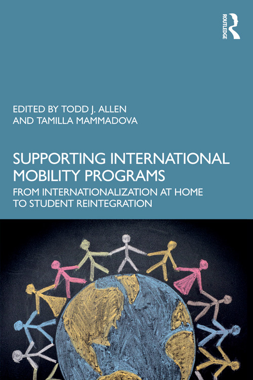 Supporting International Mobility Programs (From Internationalization at Home to Student Reintegration) by Todd J. Allen, Tamilla Mammadova, 9781041117131