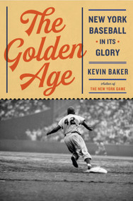 The Golden Age (New York Baseball in Its Glory) by Kevin Baker, 9798217208395