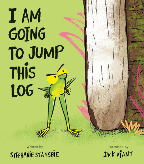 I Am Going To Jump This Log by Stephanie Stansbie, Jack Viant, 9781664301085