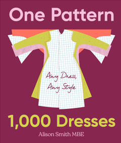 One Pattern, 1000 Dresses (Any Dress, Any Style) by Alison Smith, 9798217313525