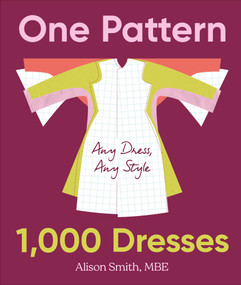 One Pattern, 1000 Dresses (Any Dress, Any Style) by Alison Smith, 9798217313525