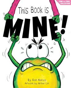 This Book Is Mine! (A Funny And Interactive Story For Kids) by Ron Keres, Arthur Lin, Brooke Vitale, 9781964021058