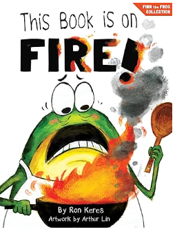 This Book Is On Fire! (A Funny And Interactive Story For Kids) by Ron Keres, Arthur Lin, Brooke Vitale, 9798985911282