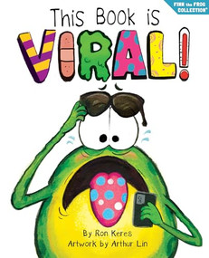 This Book Is Viral! (A Funny And Interactive Story For Kids) by Ron Keres, Arthur Lin, Brooke Vitale, 9781964021027