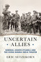 Uncertain Allies (General Joseph Stilwell and the China-Burma-India Theater) by Eric Setzekorn, 9798892410953