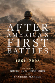 After America's First Battles (1861-2008) by Gregory S. Hospodor, W Sanders Marble, 9798892410243