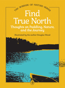 Find True North (Thoughts on Paddling, Nature, and the Journey) by Douglas Wood, 9781647556150