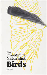 Five-Minute Naturalist: Birds by Bob Zink, Mel Bryant, 9781647556020