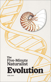 Five-Minute Naturalist: Evolution by Bob Zink, Mel Bryant, 9781647556044