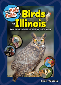 Kid's Guide to Birds of Illinois (Fun Facts, Activities, and 87 Cool Birds) by Stan Tekiela, 9781647557638