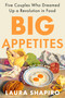 Big Appetites (Five Couples Who Dreamed Up a Revolution in Food) by Laura Shapiro, 9781984881199