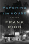 Papering the House (A Memoir) by Frank Rich, 9781594203527