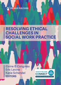 Resolving Ethical Challenges in Social Work Practice by Elaine P. Congress, Eric Levine, Katie Schendel, 9780826191649