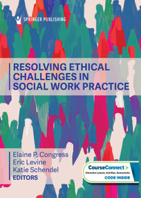 Resolving Ethical Challenges in Social Work Practice by Elaine P. Congress, Eric Levine, Katie Schendel, 9780826191649