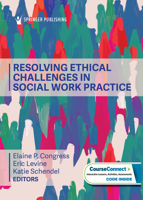 Resolving Ethical Challenges in Social Work Practice by Elaine P. Congress, Eric Levine, Katie Schendel, 9780826191649