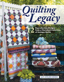 Quilting Legacy (12 Reproduction Designs from a Cherished Collection of Antique Quilts) by Jan and Jim Shore, 9781639810192