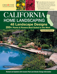 California Home Landscaping, Fourth Edition (48 Landscape Designs  200+ Plants & Flowers Best Suited to the Region) by Claire Splan, Roger Holmes, Lance Walheim, 9781580115971